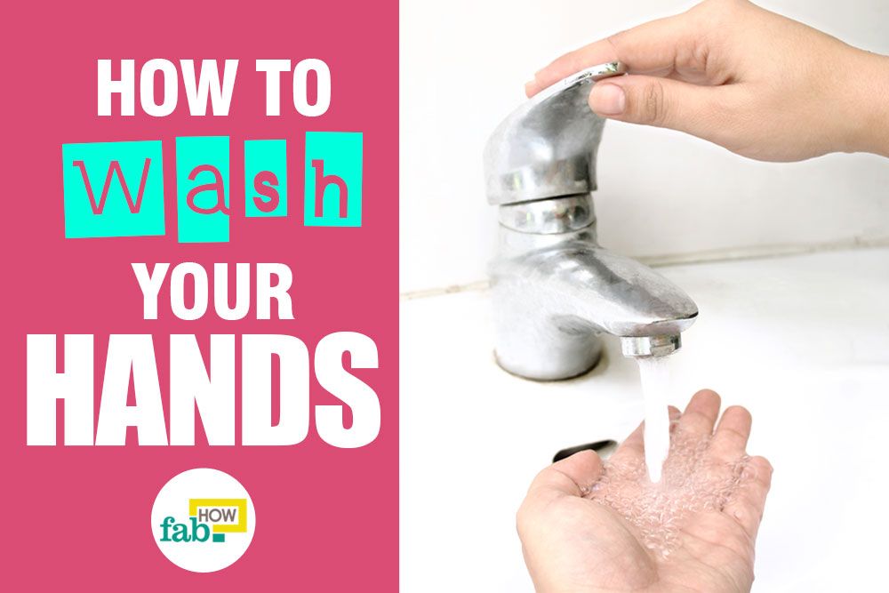 Wash your hands properly