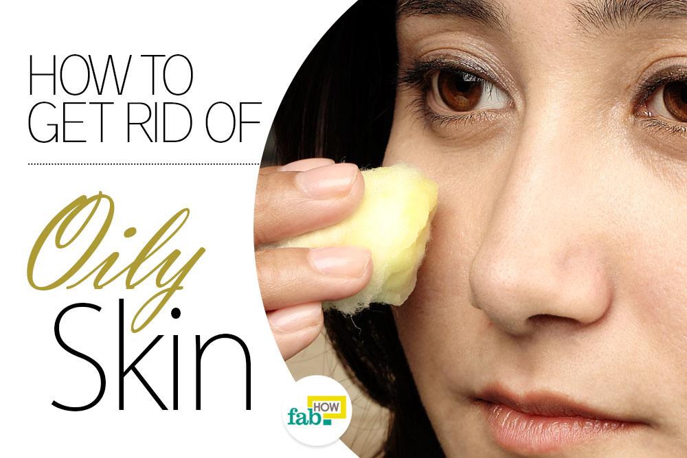How to Get Rid of Oily Skin Fast (6 Remedies with Real Images)