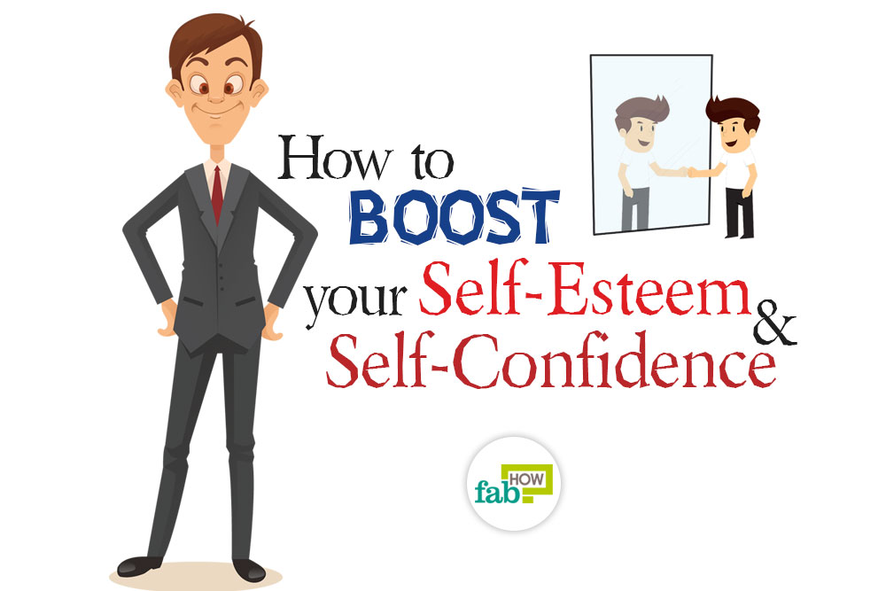 How to Boost Your Self-Esteem and Self-Confidence: 40+ Killer Tips